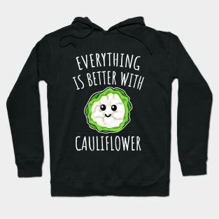 Everything Is Better With Cauliflower Hoodie